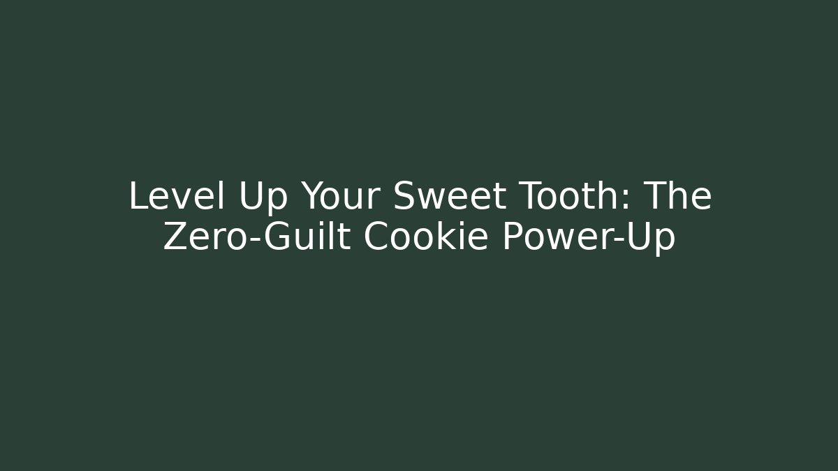 Level Up Your Sweet Tooth: The Zero-Guilt Cookie Power-Up
