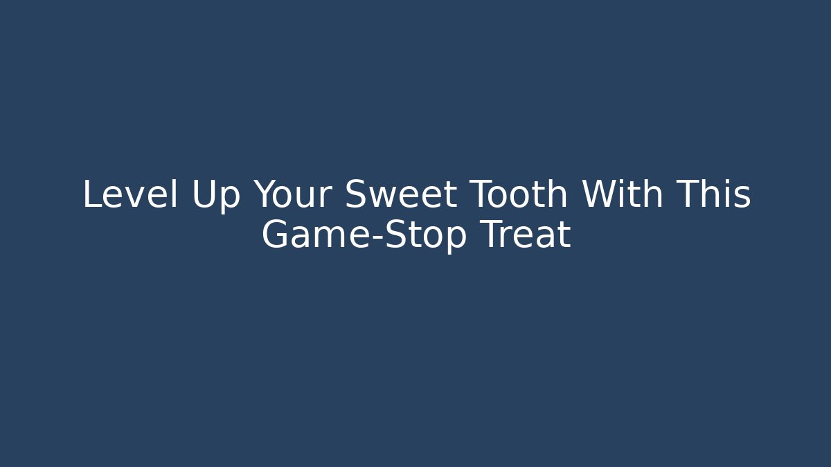 Level Up Your Sweet Tooth With This Game-Stop Treat
