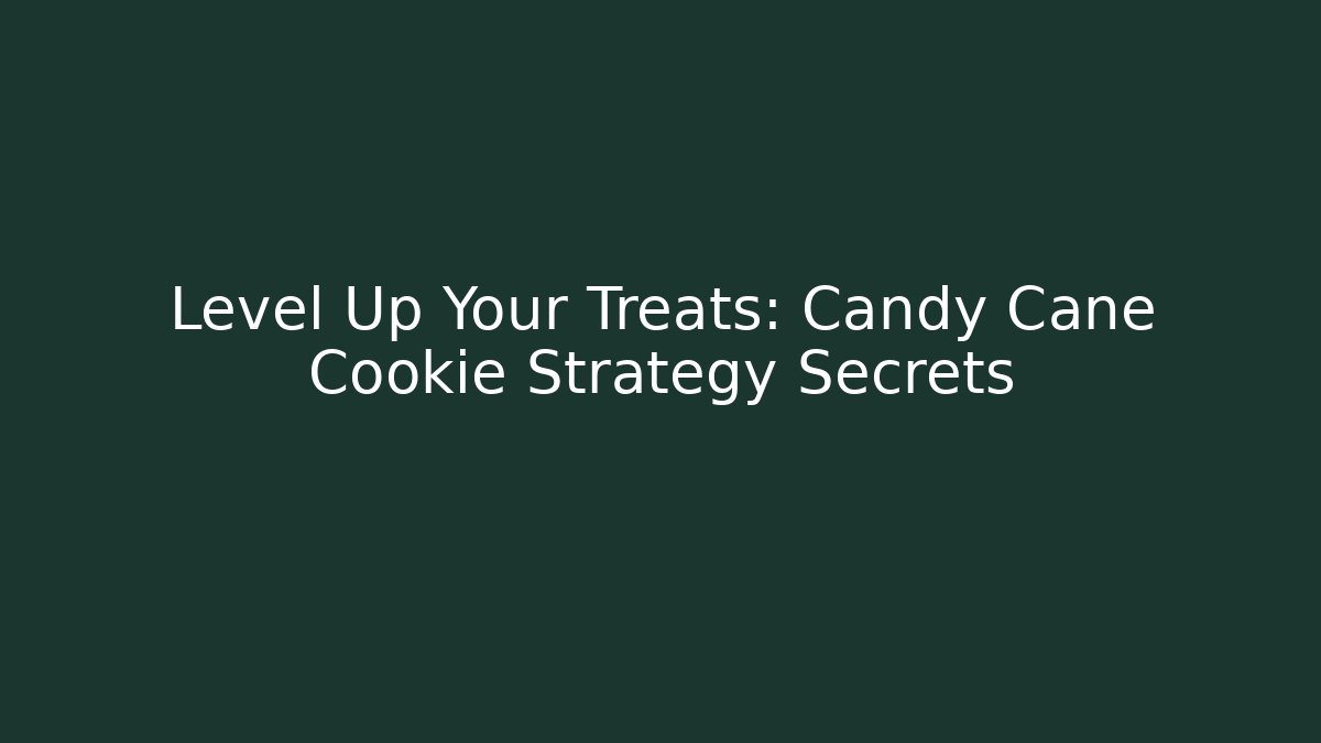 Level Up Your Treats: Candy Cane Cookie Strategy Secrets - Create More Assets