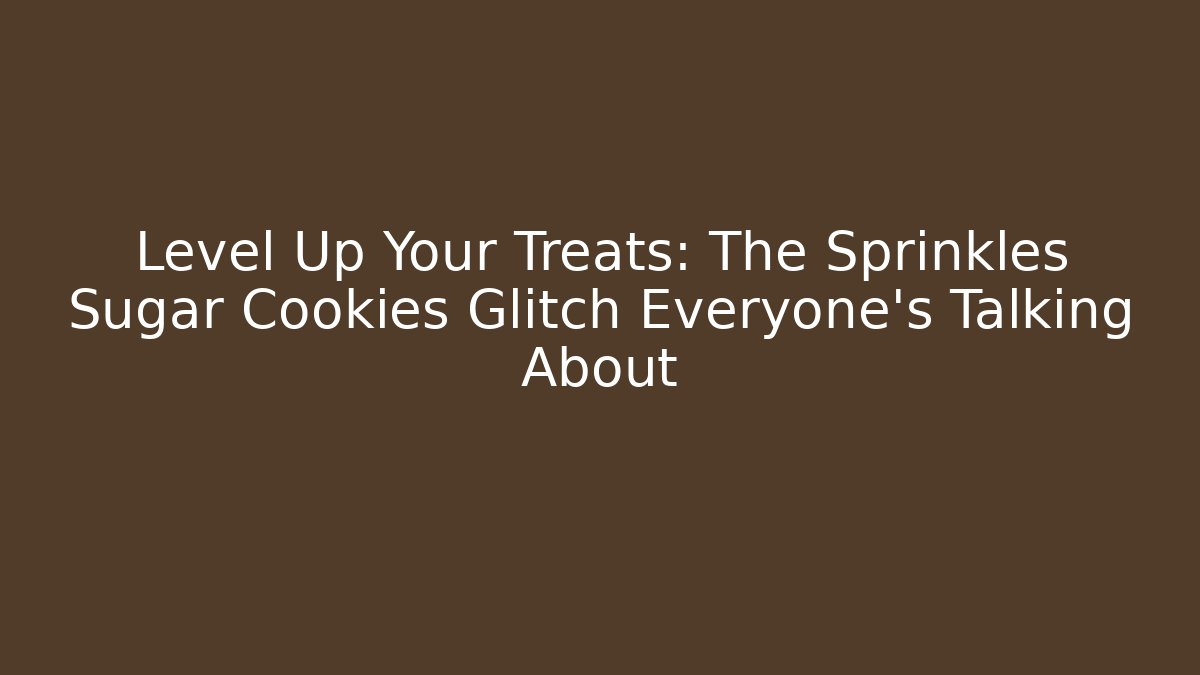 Level Up Your Treats: The Sprinkles Sugar Cookies Glitch Everyone’s Talking About