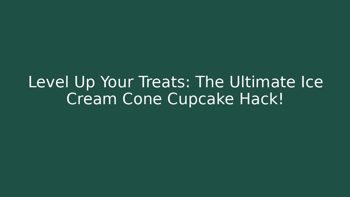 Level Up Your Treats: The Ultimate Ice Cream Cone Cupcake Hack!