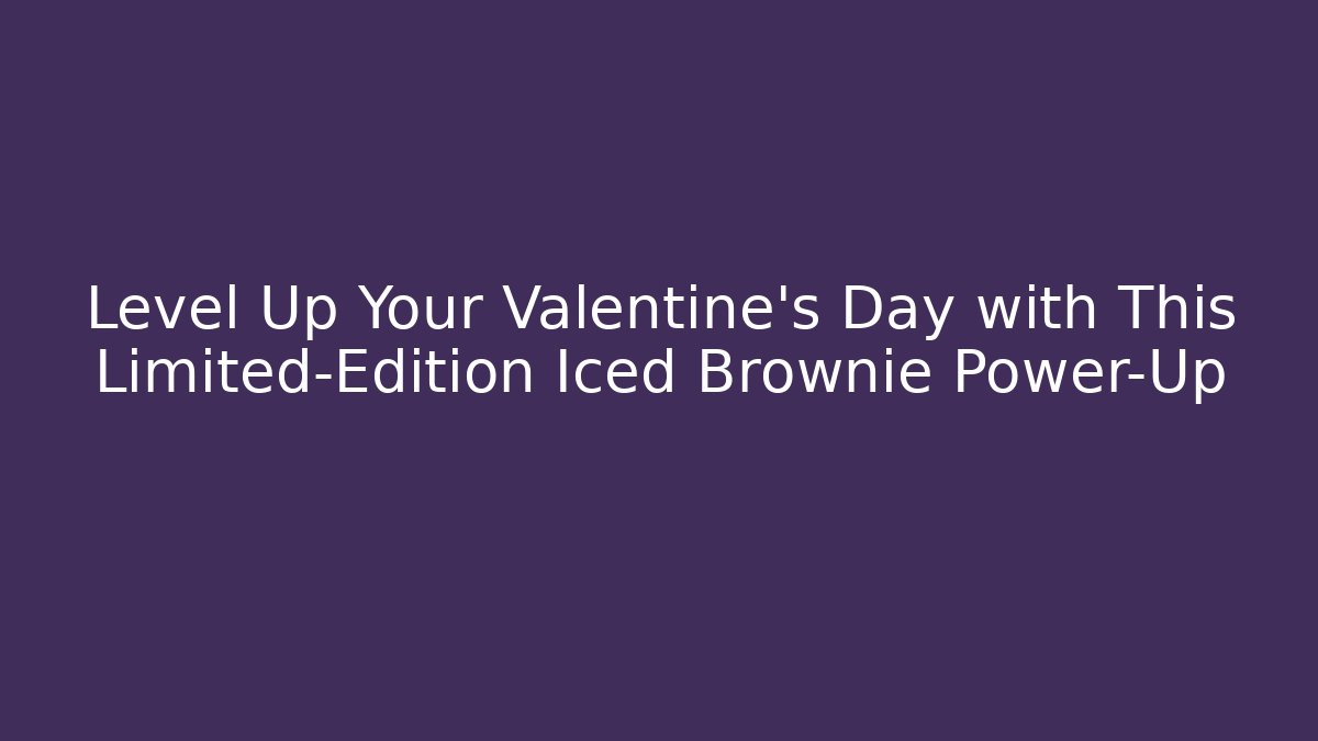 Level Up Your Valentine's Day with This Limited-Edition Iced Brownie Power-Up