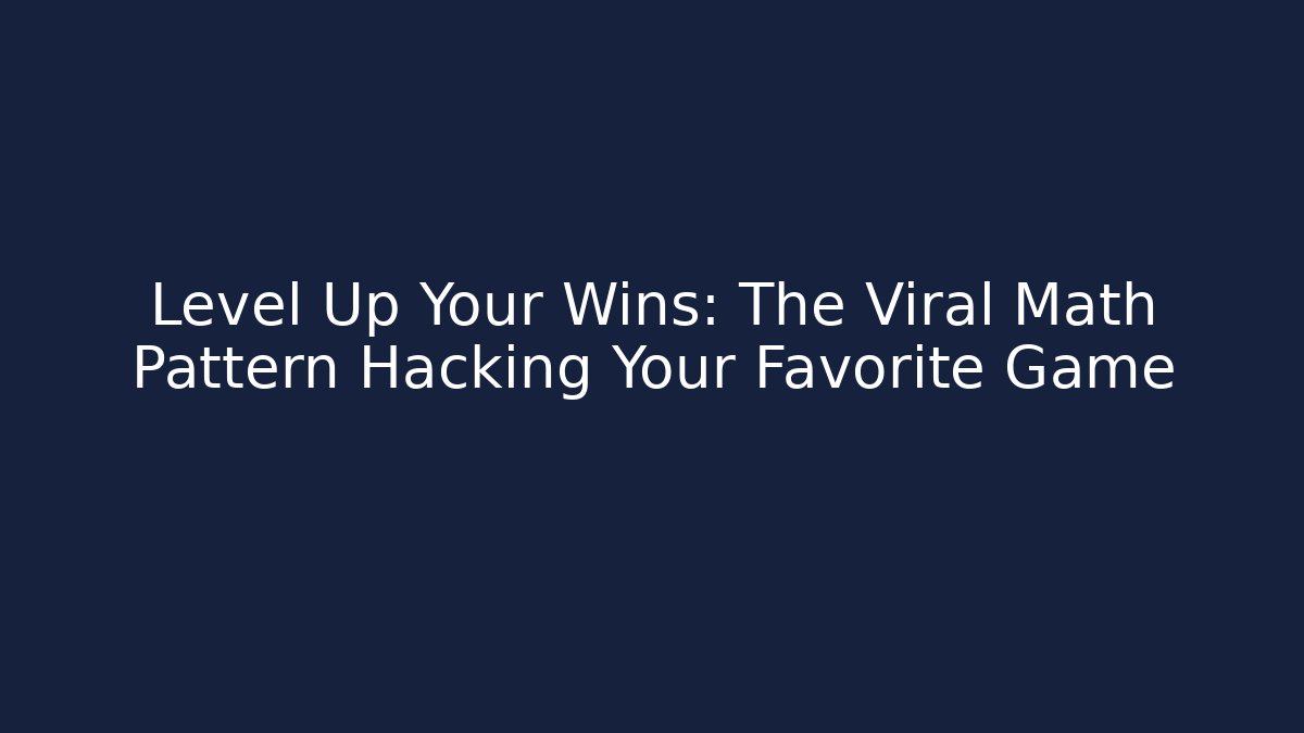 Level Up Your Wins: The Viral Math Pattern Hacking Your Favorite Game