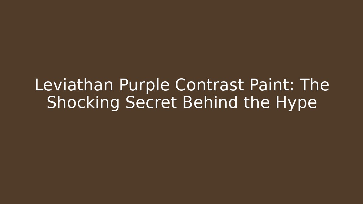Leviathan Purple Contrast Paint: The Shocking Secret Behind the Hype