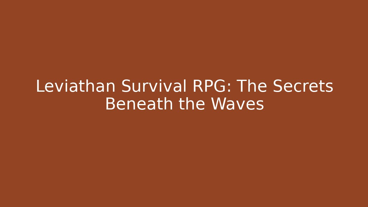 Leviathan Survival RPG: The Secrets Beneath the Waves