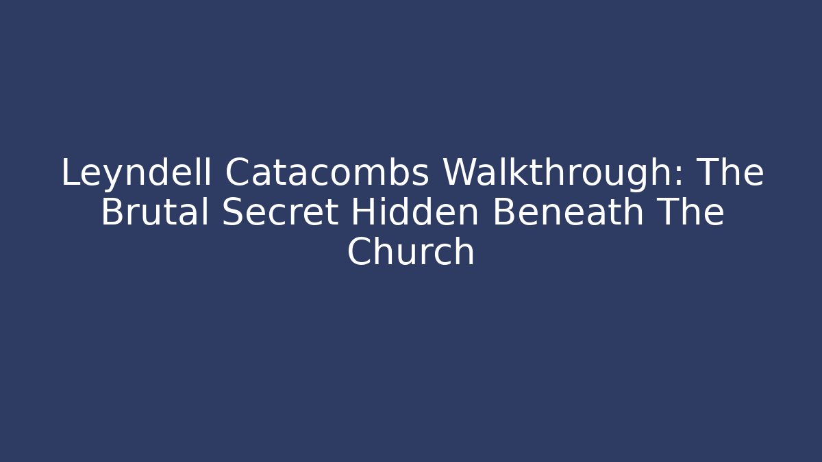 Leyndell Catacombs Walkthrough: The Brutal Secret Hidden Beneath The Church