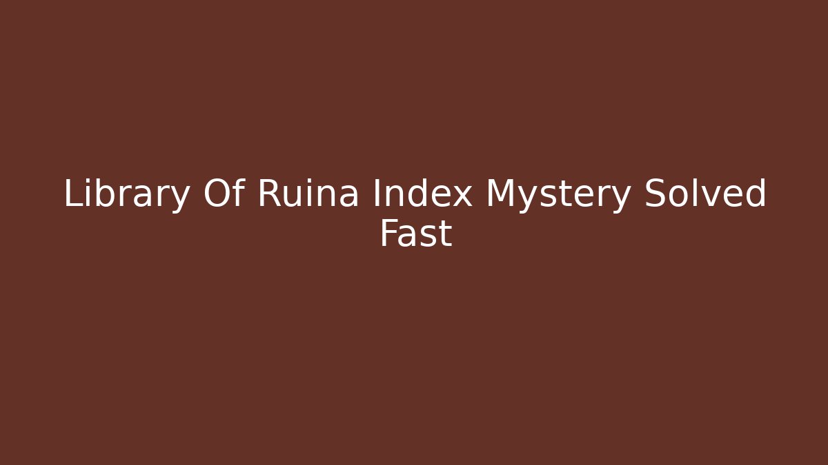 Library Of Ruina Index Mystery Solved Fast