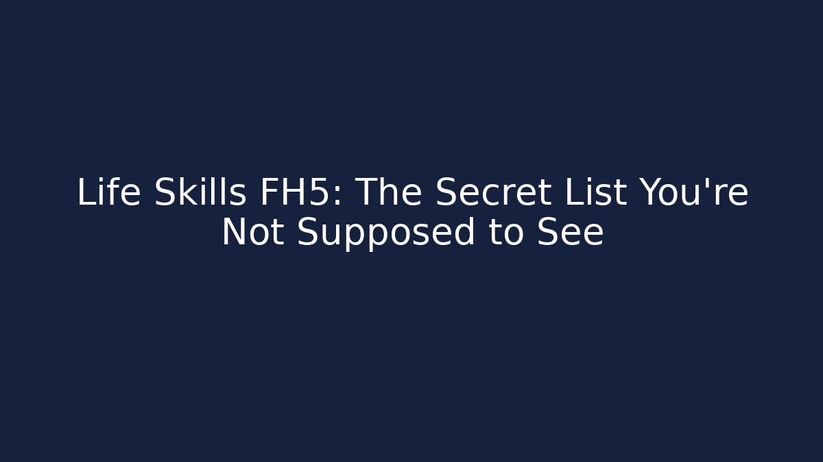 Life Skills FH5: The Secret List You’re Not Supposed to See