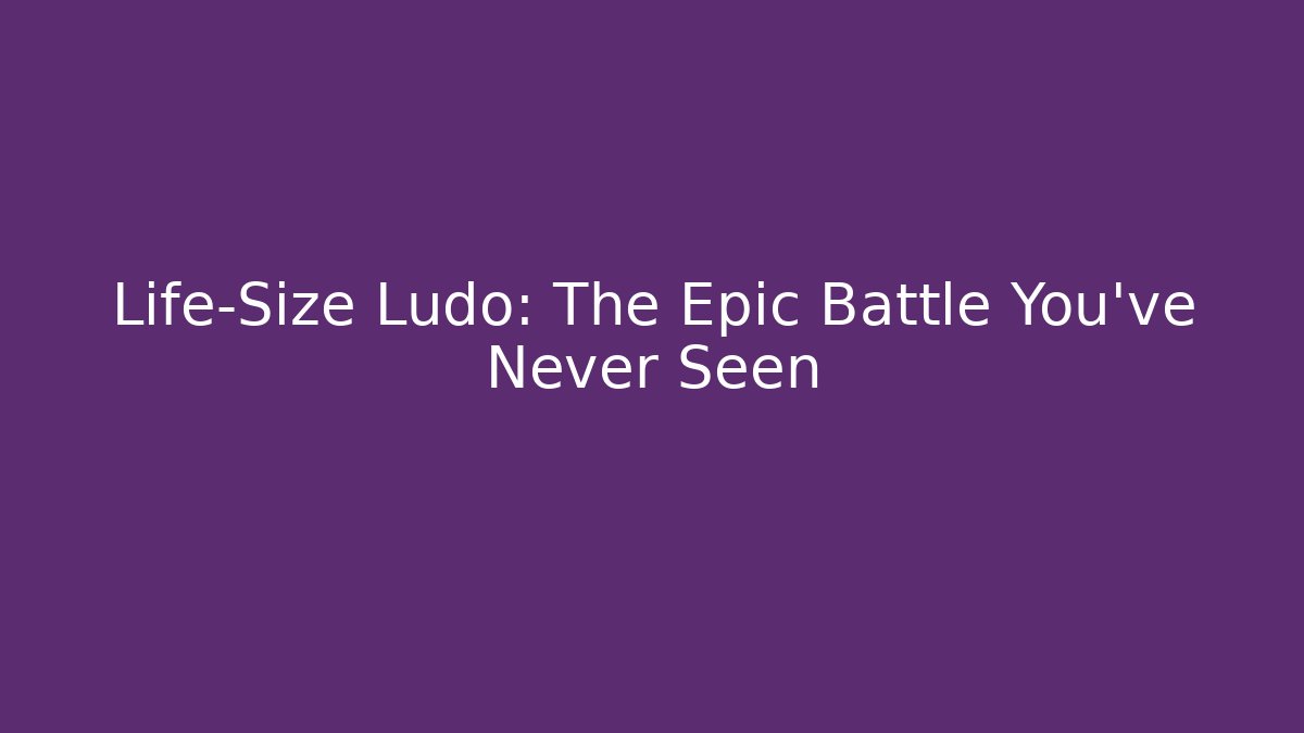 Life-Size Ludo: The Epic Battle You've Never Seen