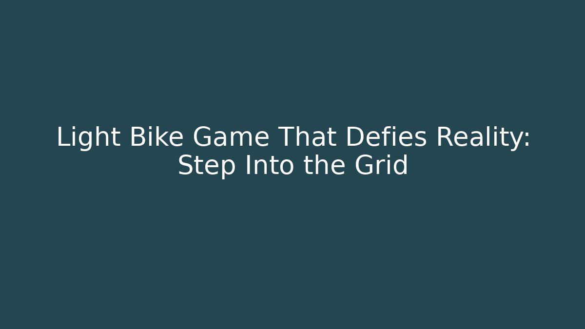Light Bike Game That Defies Reality: Step Into the Grid