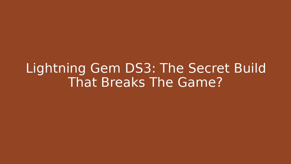 Lightning Gem DS3: The Secret Build That Breaks The Game? - Create More Assets