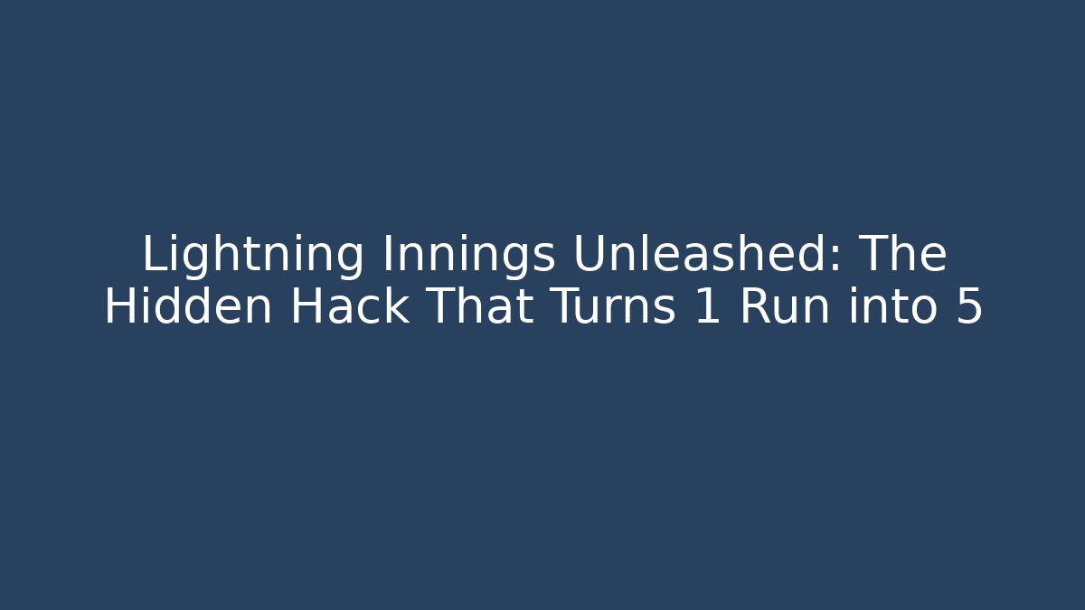 Lightning Innings Unleashed: The Hidden Hack That Turns 1 Run into 5