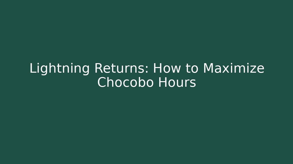 Lightning Returns: How to Maximize Chocobo Hours