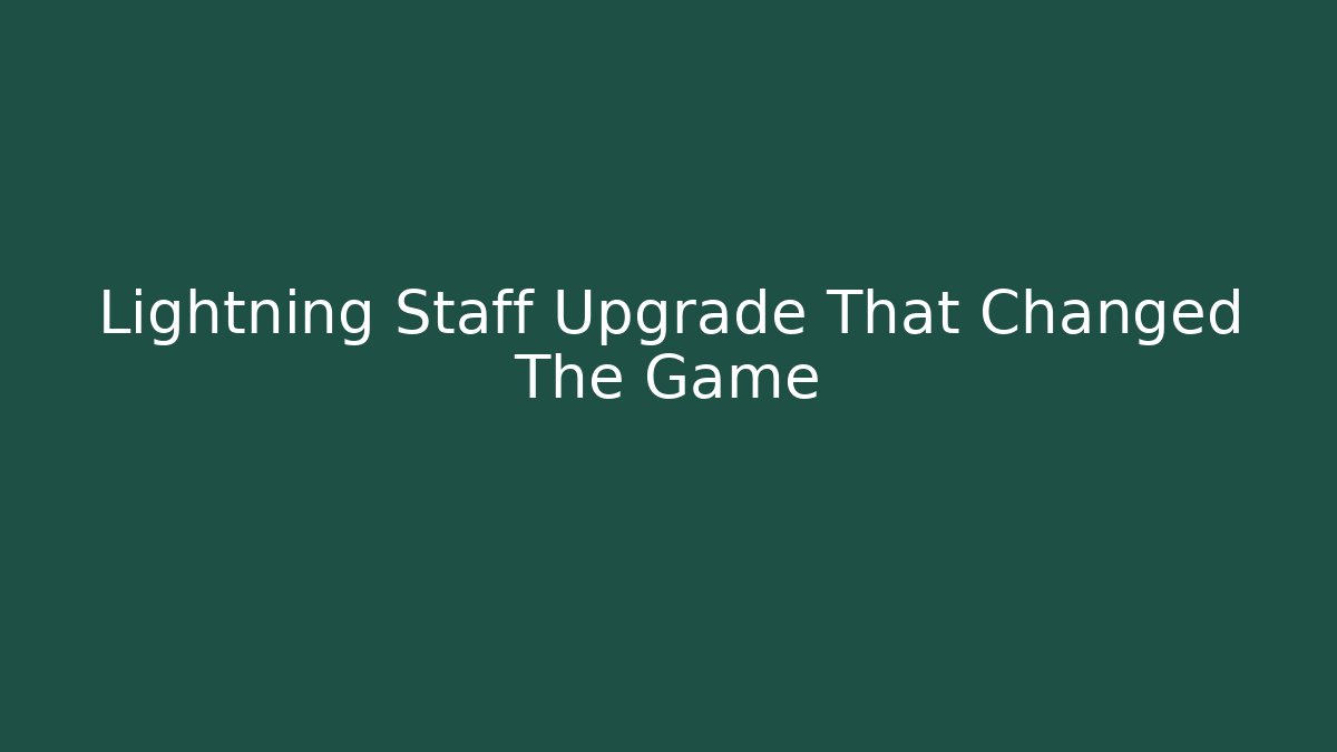 Lightning Staff Upgrade That Changed The Game - Create More Assets