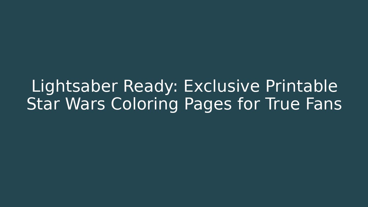 Lightsaber Ready: Exclusive Printable Star Wars Coloring Pages for True Fans