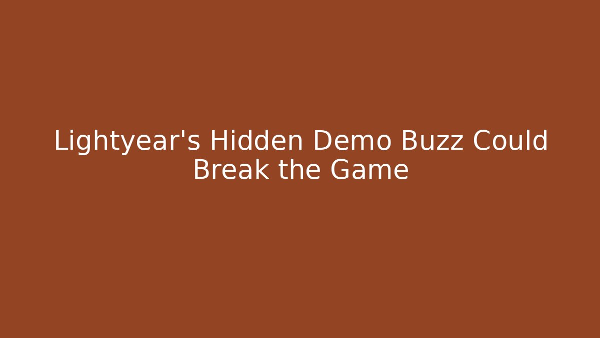 Lightyear’s Hidden Demo Buzz Could Break the Game