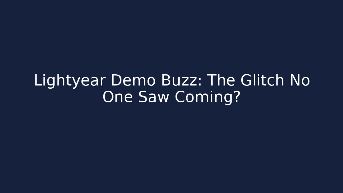Lightyear Demo Buzz: The Glitch No One Saw Coming?