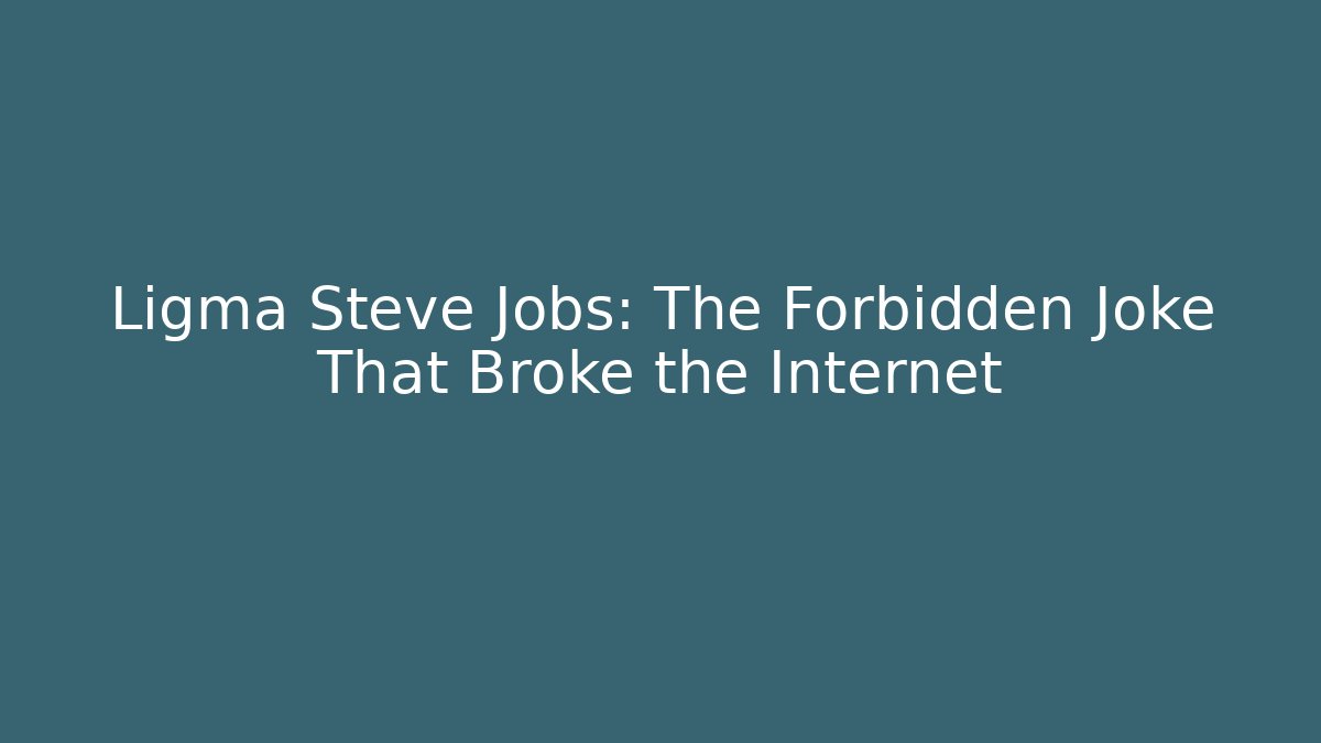 Ligma Steve Jobs: The Forbidden Joke That Broke the Internet