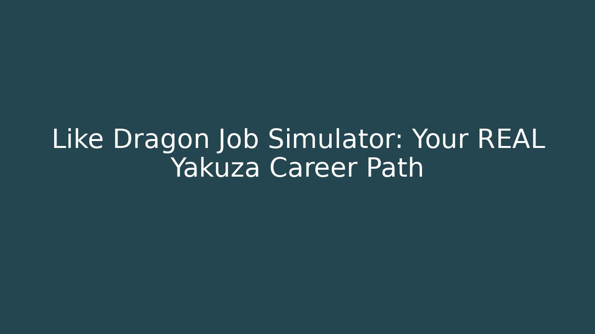 Like Dragon Job Simulator: Your REAL Yakuza Career Path - Create More Assets