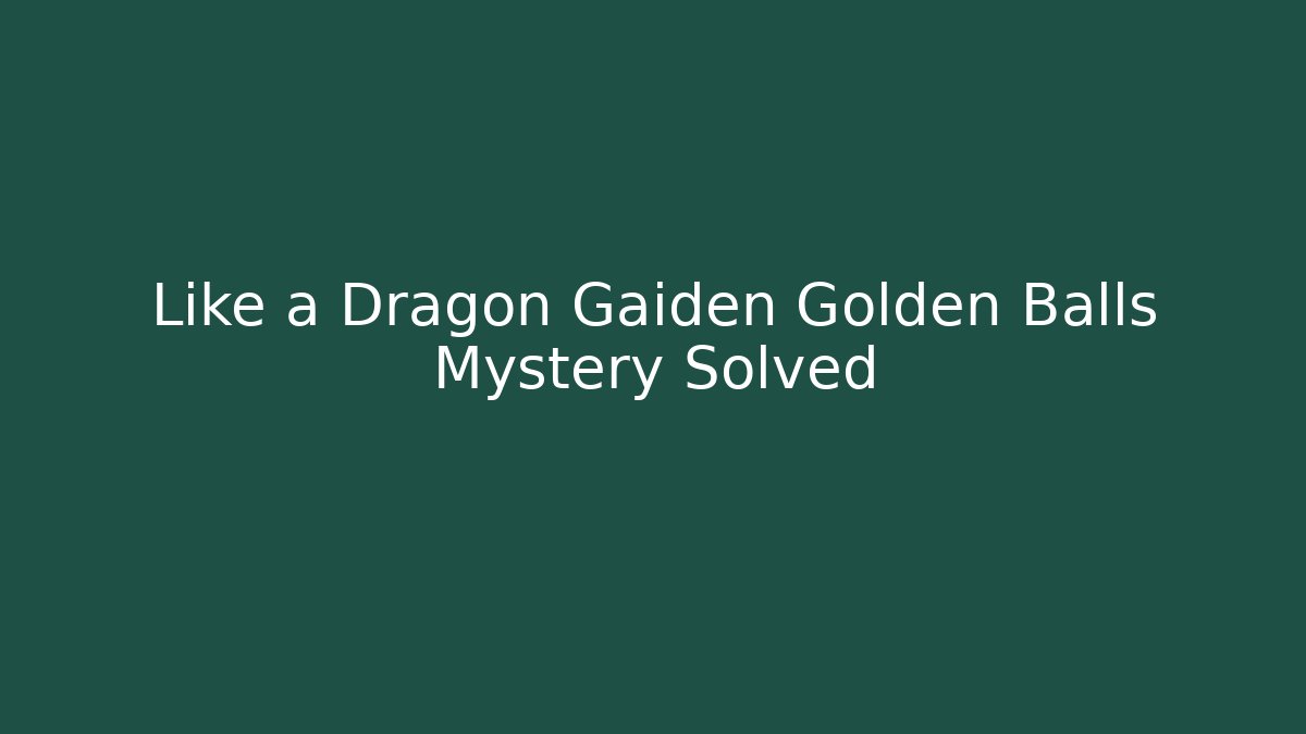 Like a Dragon Gaiden Golden Balls Mystery Solved