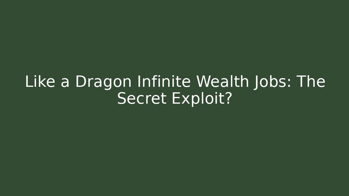 Like a Dragon Infinite Wealth Jobs: The Secret Exploit?