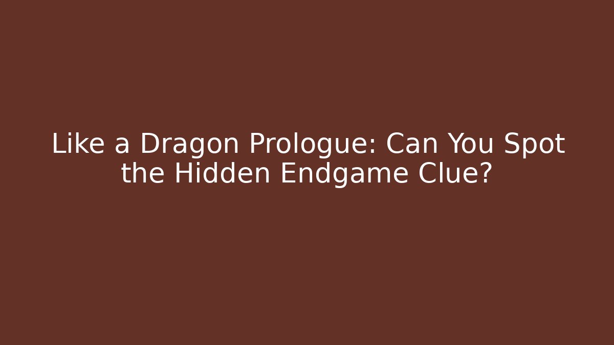 Like a Dragon Prologue: Can You Spot the Hidden Endgame Clue?