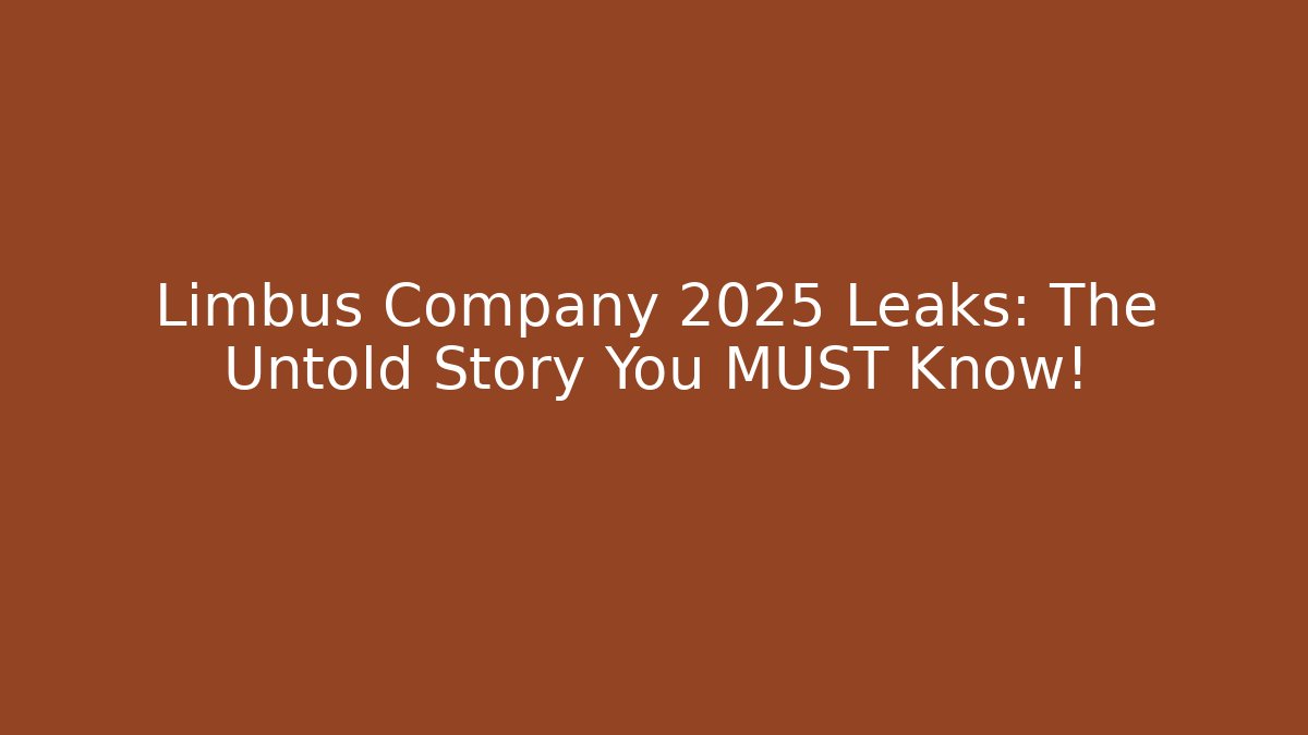 Limbus Company 2025 Leaks: The Untold Story You MUST Know!