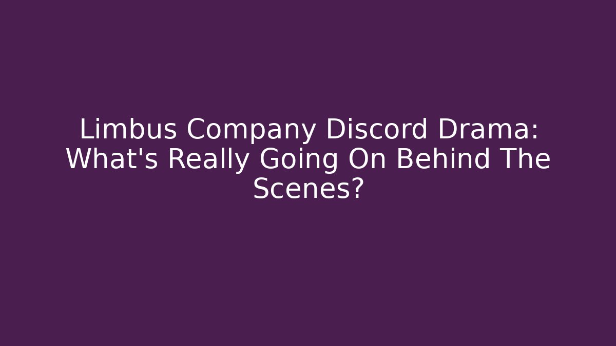 Limbus Company Discord Drama: What's Really Going On Behind The Scenes?