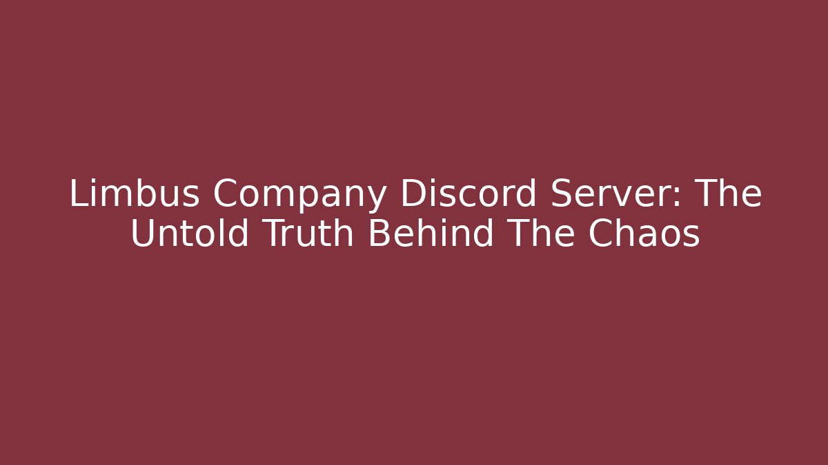Limbus Company Discord Server: The Untold Truth Behind The Chaos