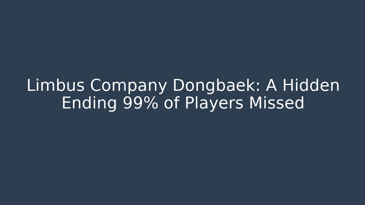 Limbus Company Dongbaek: A Hidden Ending 99% of Players Missed