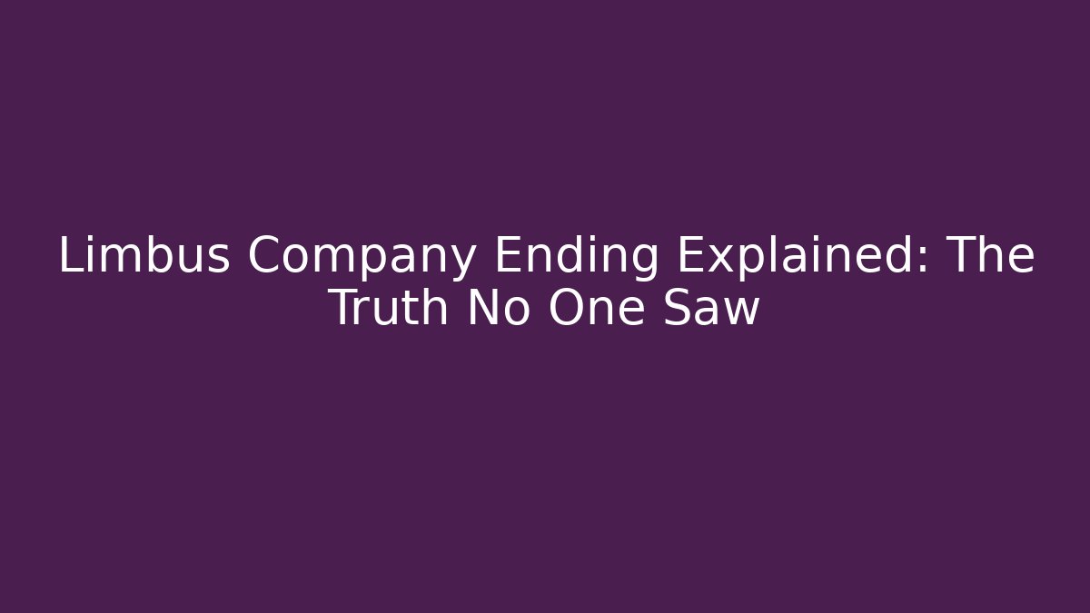 Limbus Company Ending Explained: The Truth No One Saw
