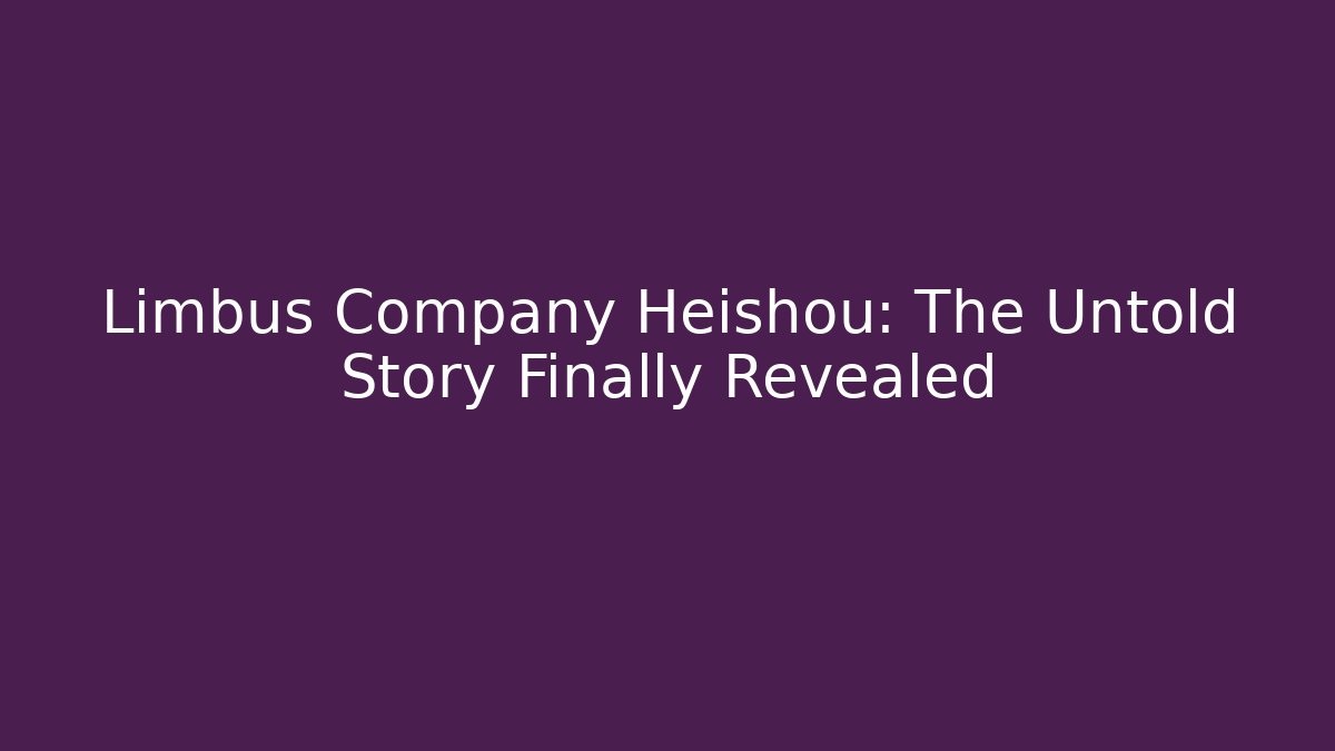 Limbus Company Heishou: The Untold Story Finally Revealed