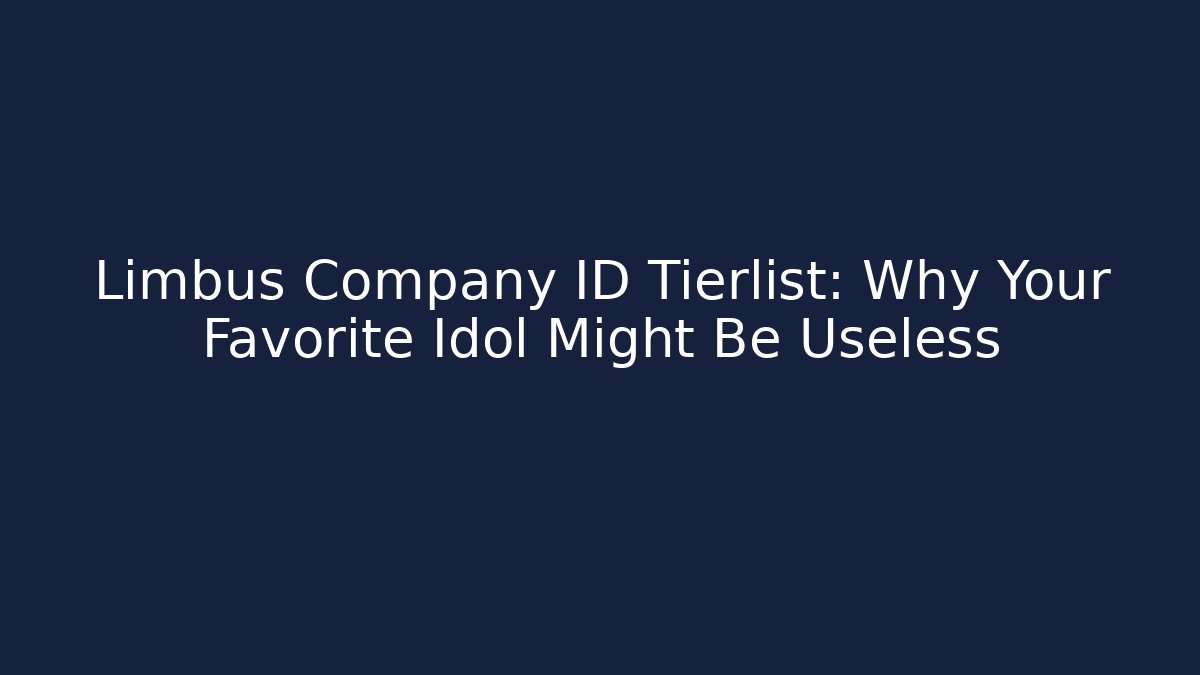 Limbus Company ID Tierlist: Why Your Favorite Idol Might Be Useless