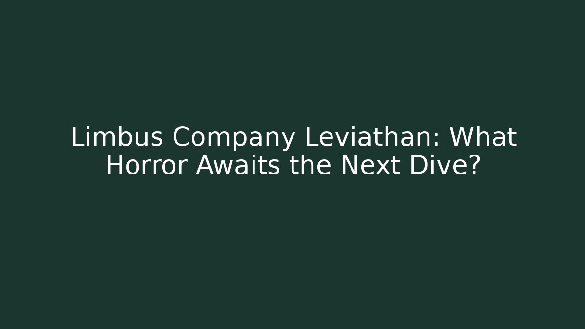 Limbus Company Leviathan: What Horror Awaits the Next Dive?