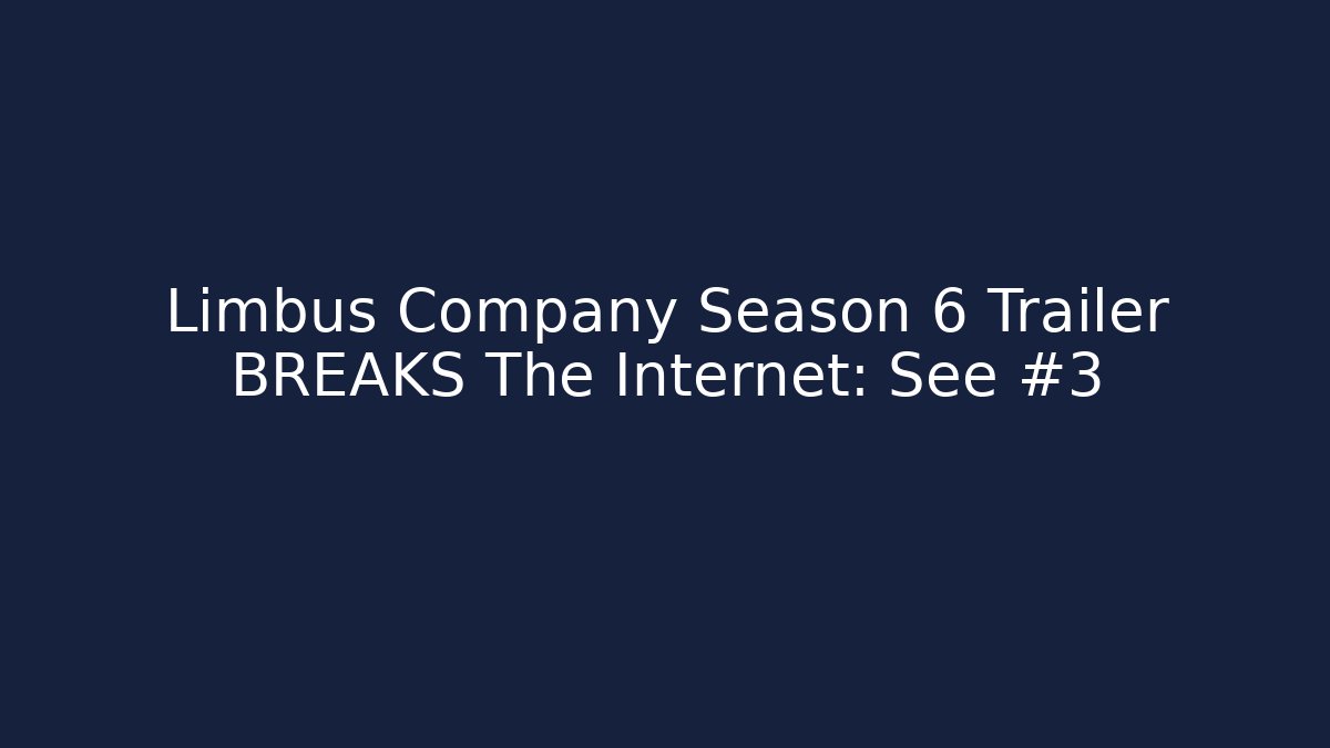Limbus Company Season 6 Trailer BREAKS The Internet: See #3