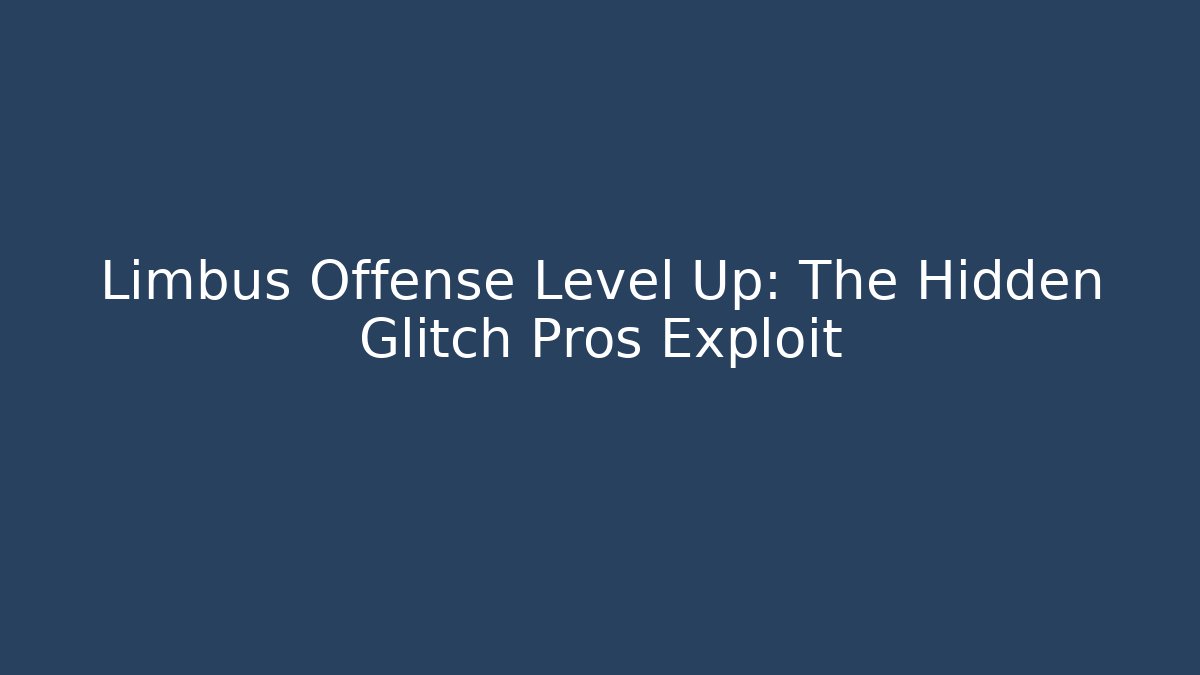 Limbus Offense Level Up: The Hidden Glitch Pros Exploit