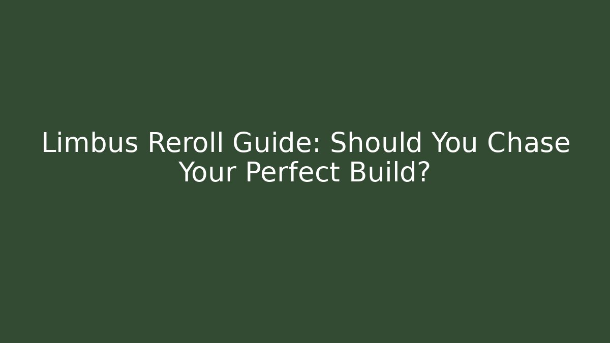 Limbus Reroll Guide: Should You Chase Your Perfect Build?
