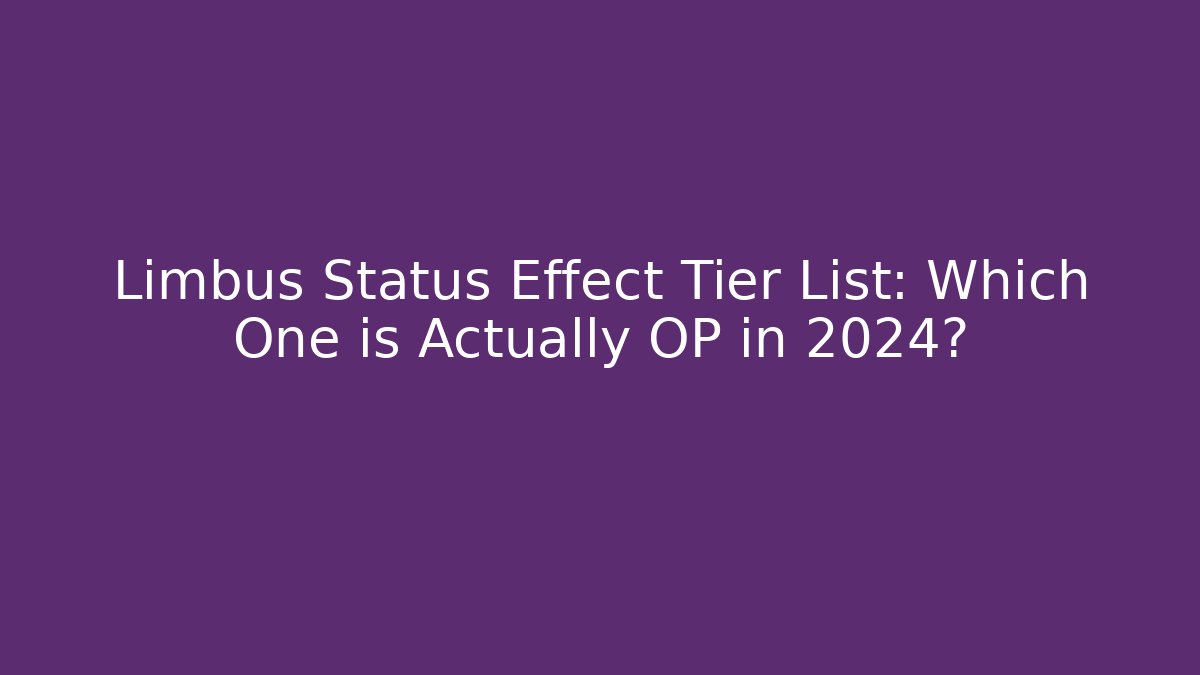 Limbus Status Effect Tier List: Which One is Actually OP in 2024?