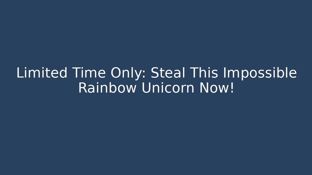Limited Time Only: Steal This Impossible Rainbow Unicorn Now!