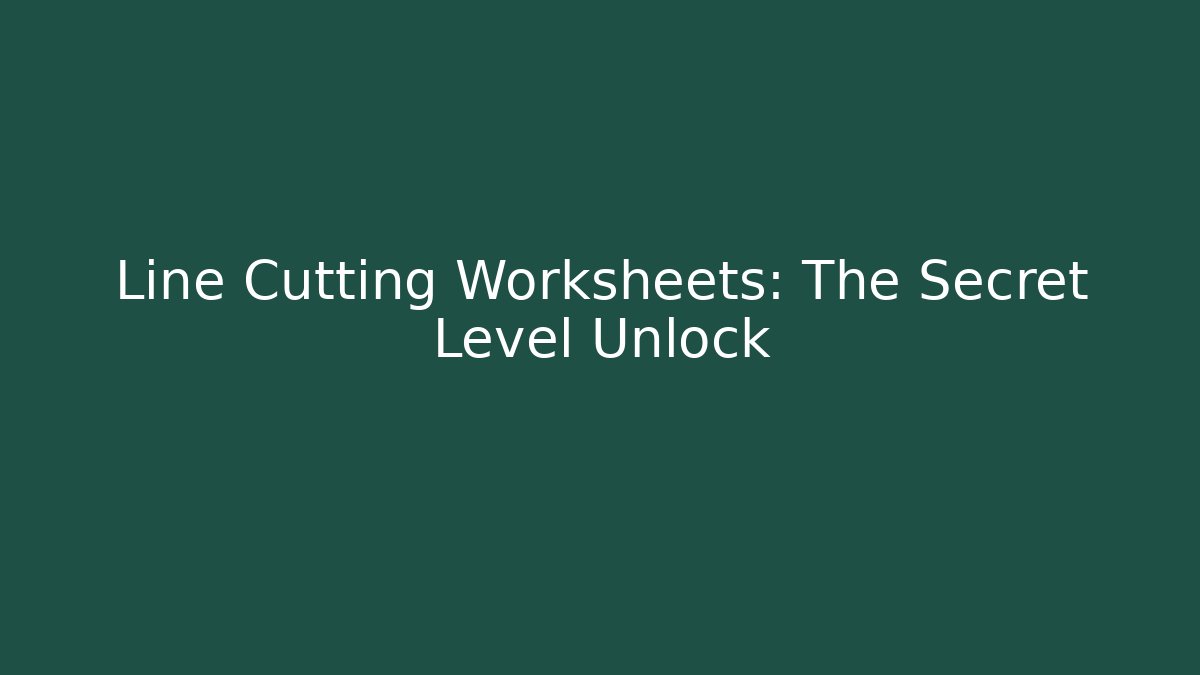 Line Cutting Worksheets: The Secret Level Unlock