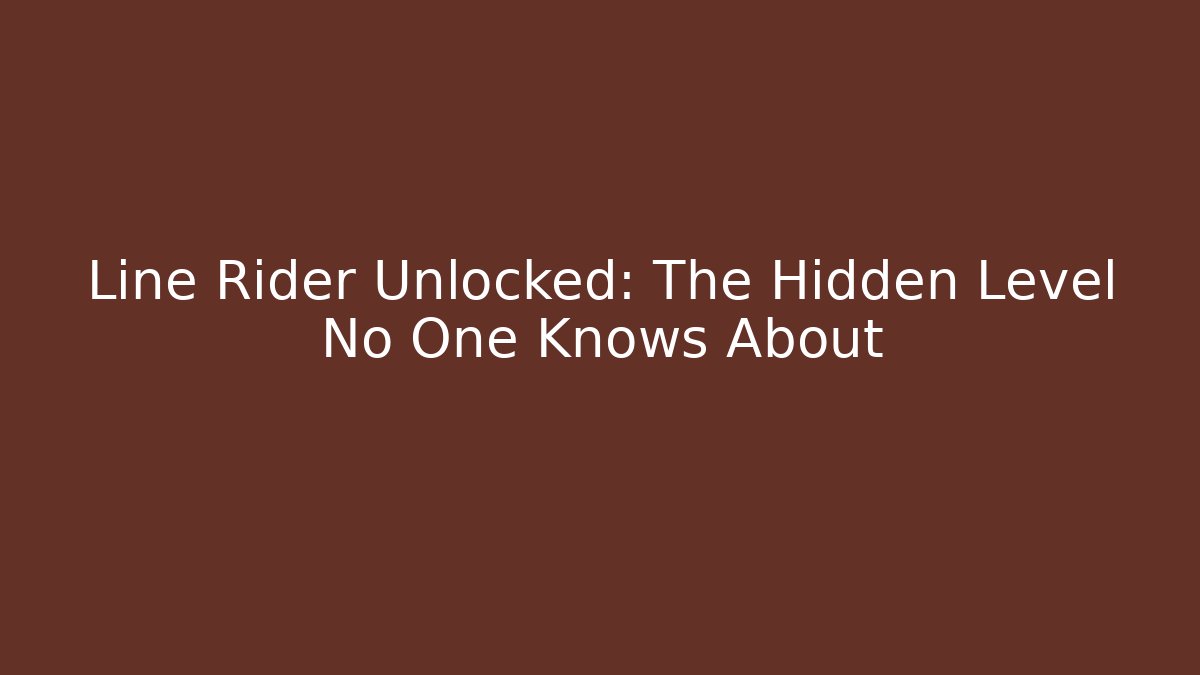 Line Rider Unlocked: The Hidden Level No One Knows About