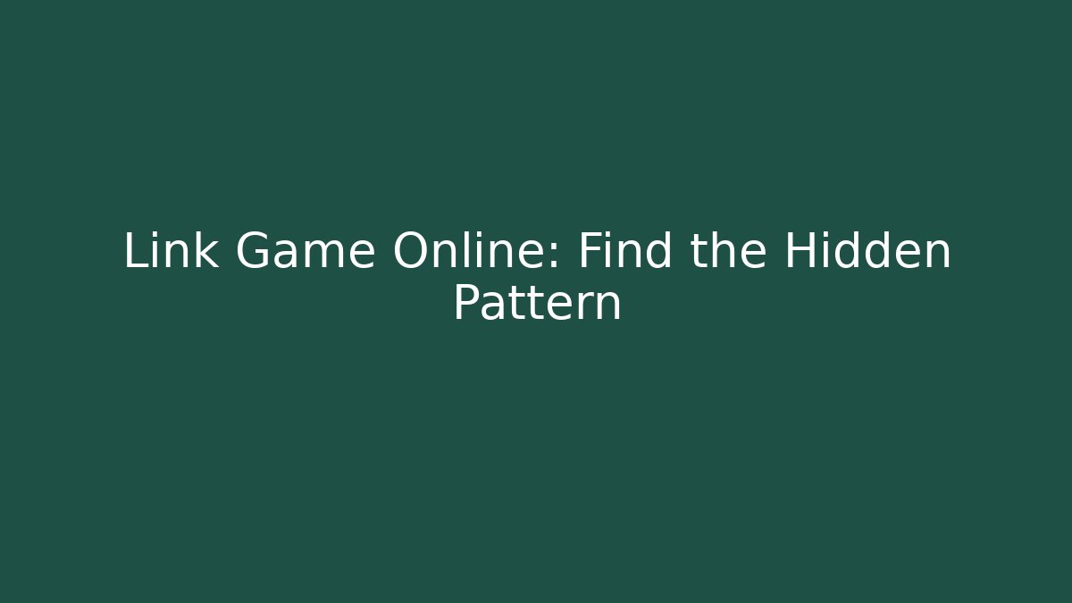 Link Game Online: Find the Hidden Pattern