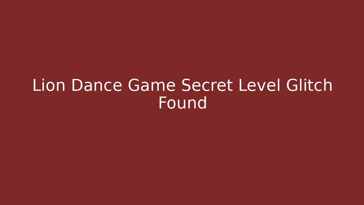 Lion Dance Game Secret Level Glitch Found