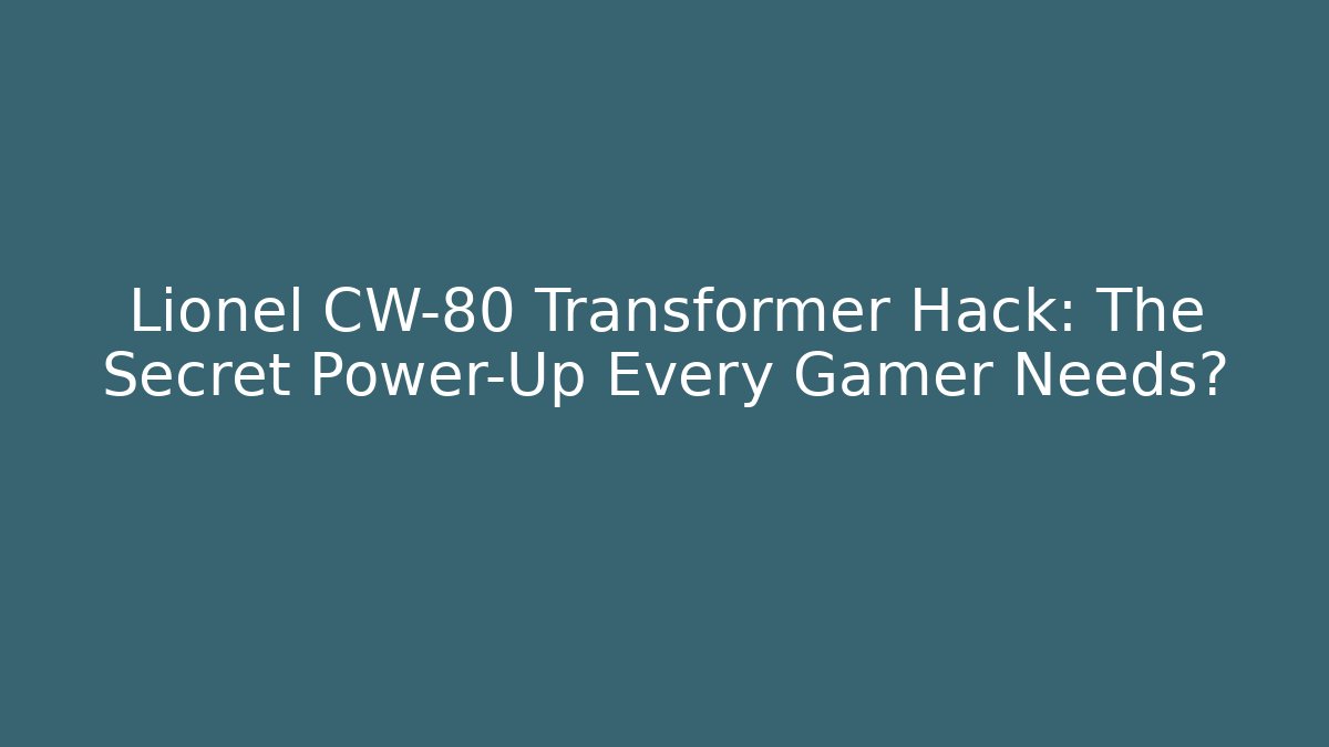 Lionel CW-80 Transformer Hack: The Secret Power-Up Every Gamer Needs?