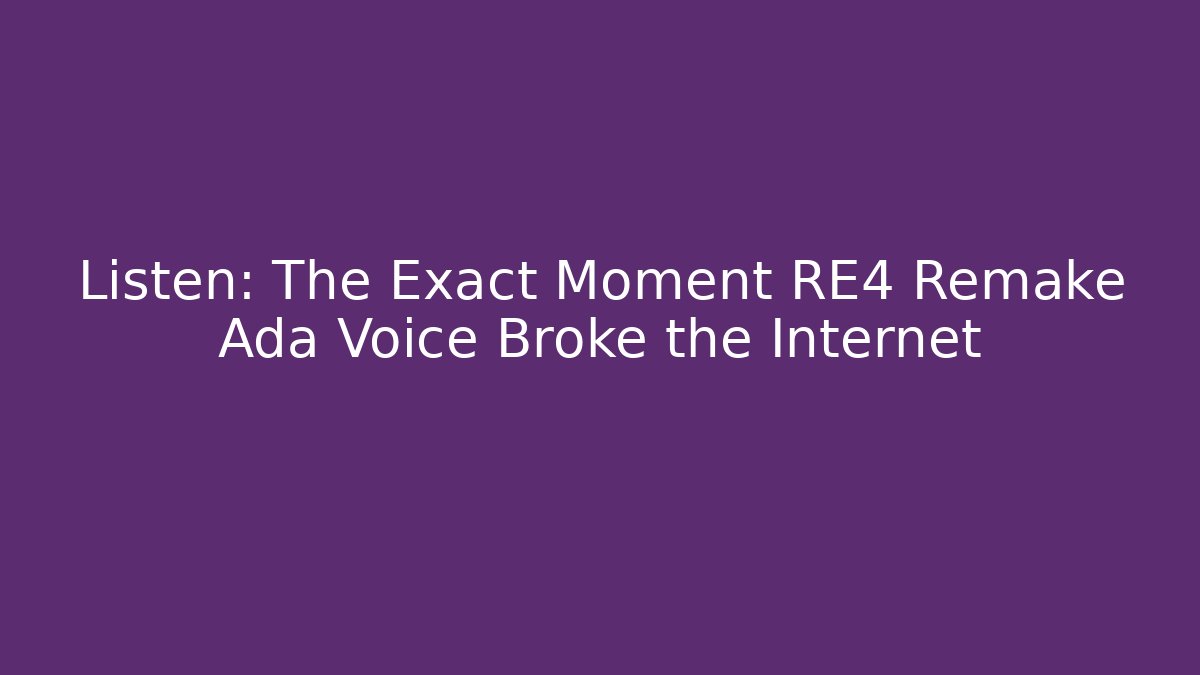 Listen: The Exact Moment RE4 Remake Ada Voice Broke the Internet