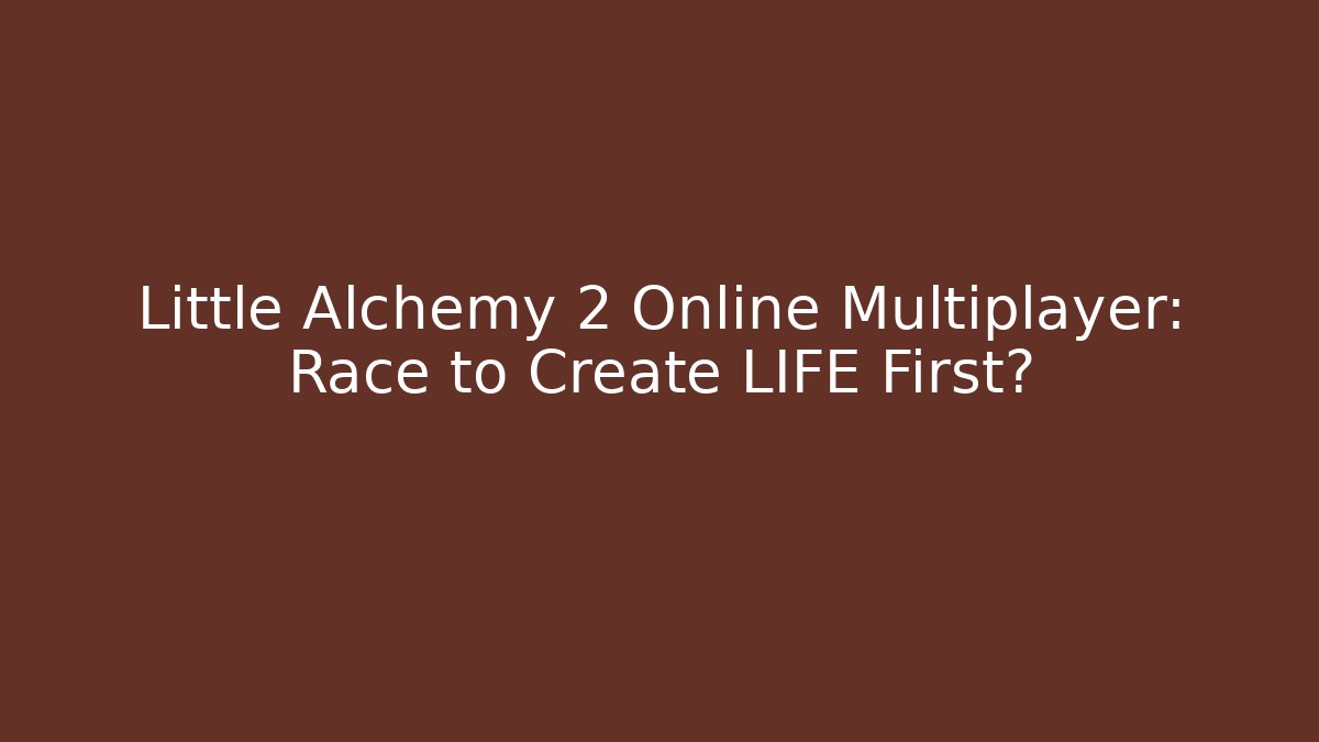 Little Alchemy 2 Online Multiplayer: Race to Create LIFE First? - Create More Assets
