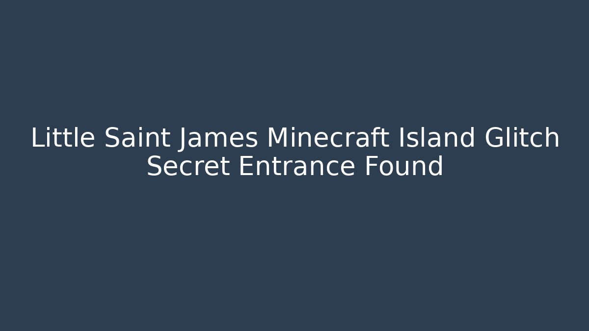 Little Saint James Minecraft Island Glitch Secret Entrance Found