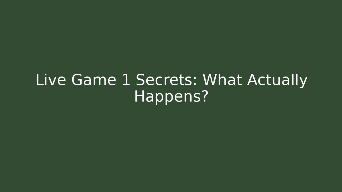 Live Game 1 Secrets: What Actually Happens? - Create More Assets