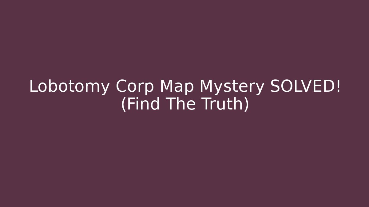 Lobotomy Corp Map Mystery SOLVED! (Find The Truth)