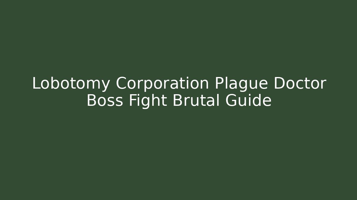 Lobotomy Corporation Plague Doctor Boss Fight Brutal Guide